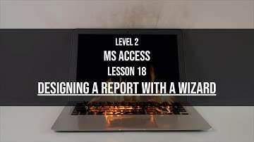 Level 2 Access Lesson 18: Using the Report Wizard