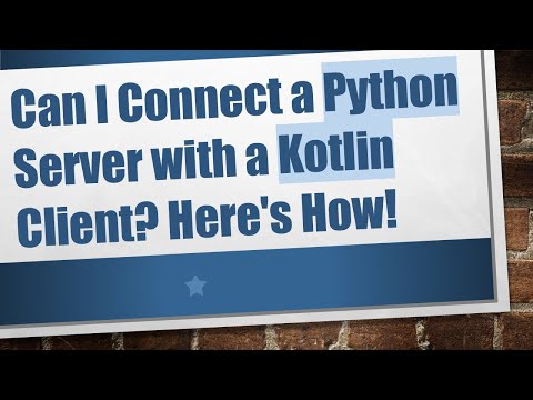 Can I Connect a Python Server with a Kotlin Client? Here's How!
