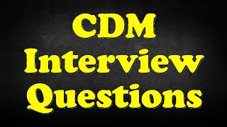 CDM Interview Questions