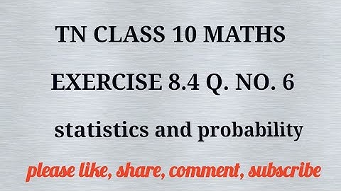 Tn 10 maths| exercise 8.4|q.no.6|state board | statistices and probability |chapter 8|gmrrao maths |