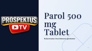 Parol 500 Mg Tablet Ne İşe Yarar, Nasıl Kullanılır? Yan Etkiler Ve Dikkat Edilecekler