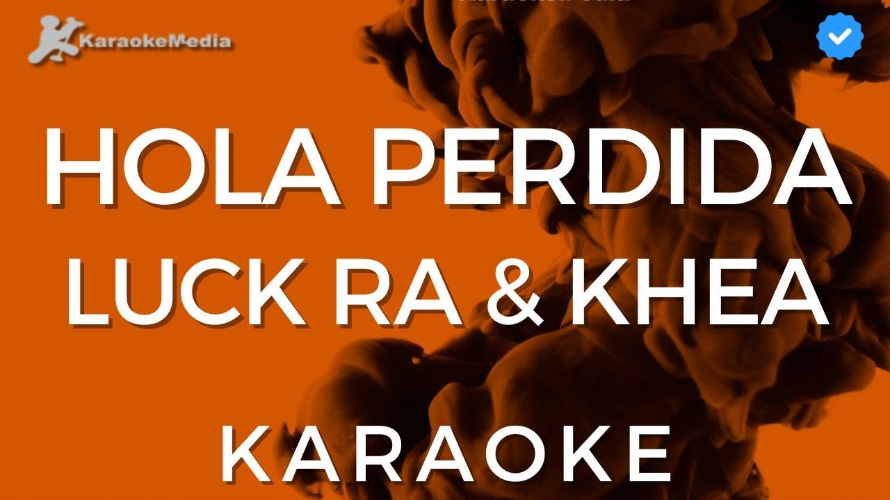 Luck Ra, Khea - Hola perdida (Karaoke)