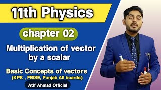 Multiplication of a Vector by a Scalar Class 11 Physics Ch 2 | 11th Physics FSC, ICS | Urdu / Hindi