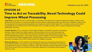 Time to Act on Traceability, Novel Technology Improve Wheat Processing | Omnivore Podcast Episode 62