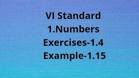 6th standard Maths/ chapter-1/ Numbers /Exercise-1.4/Example-1.15