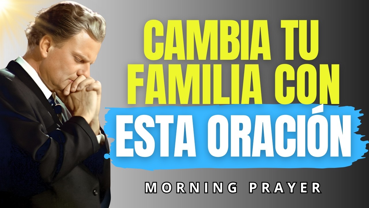 🕊️ Cómo ORAR por tu FAMILIA y EXPERIMENTAR la PRESENCIA de DIOS | Billy Graham