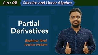 Lec:08  Partial Derivatives Practice problem | Beginner level | Calculus | Linear Algebra