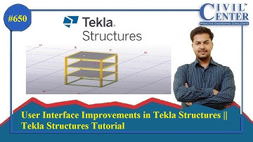 User Interface Improvements in Tekla Structures || Tekla Structures Tutorial