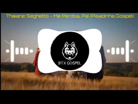 Thaiane Seghetto - Me Perdoa, Pai (Pisadinha Gospel 2021!) "Versão Exclusiva"