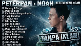 Peterpan  Noah Album Kenangan Tanpa Iklan