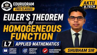 Euler's Theorem of Homogeneous Function | L7 | Applied Mathematics | AKTU B.Tech | Shubham Sir