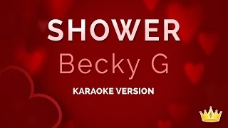 Becky G - Shower (Karaoke Version)