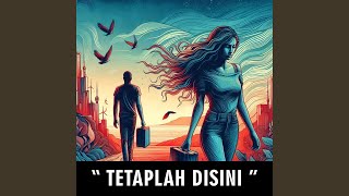 Download lagu TETAPLAH DISINI