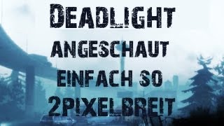 Deadlight - Gamecheck, Einfach So...