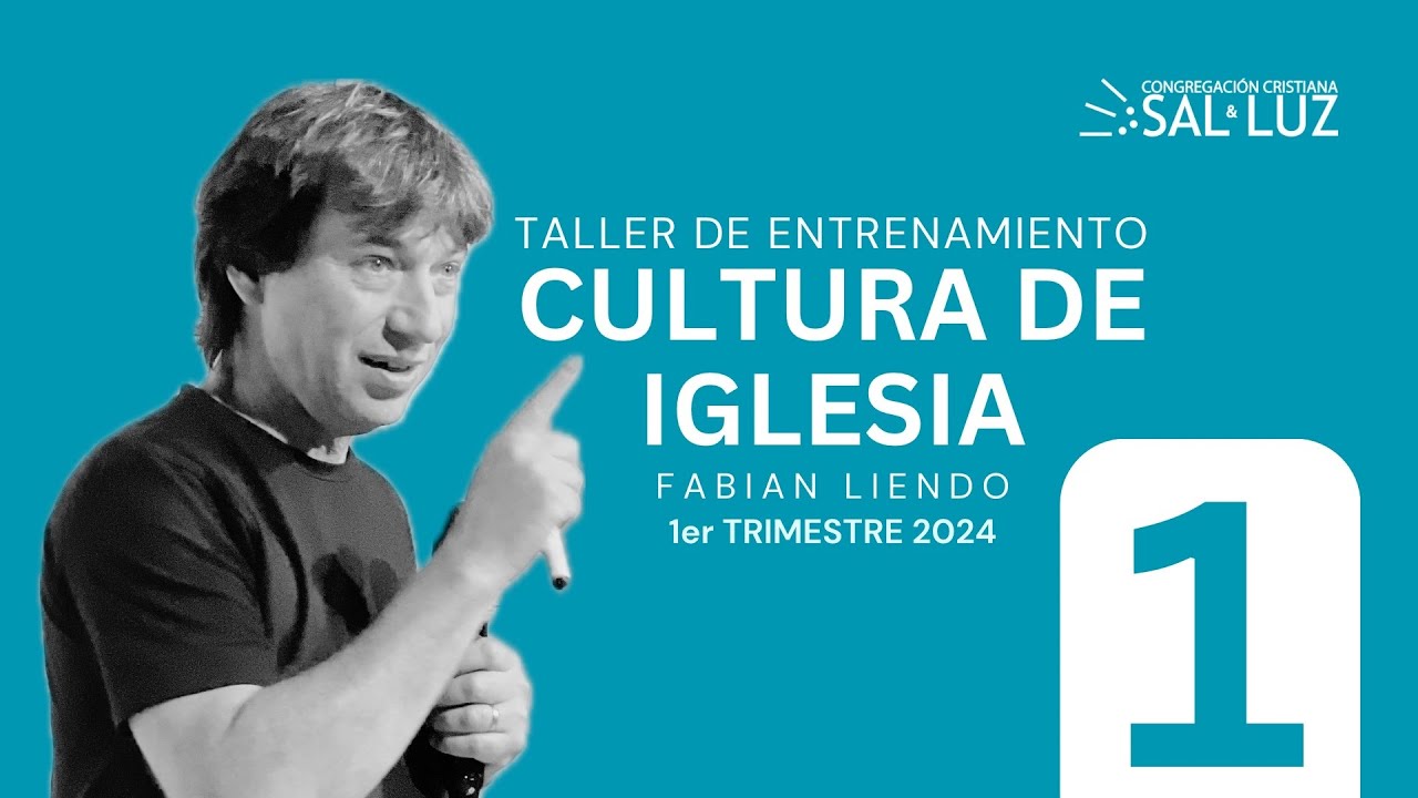 Día 1 / 1ra Parte - Fabian Liendo - Taller de Entrenamiento - Cultura de Iglesia