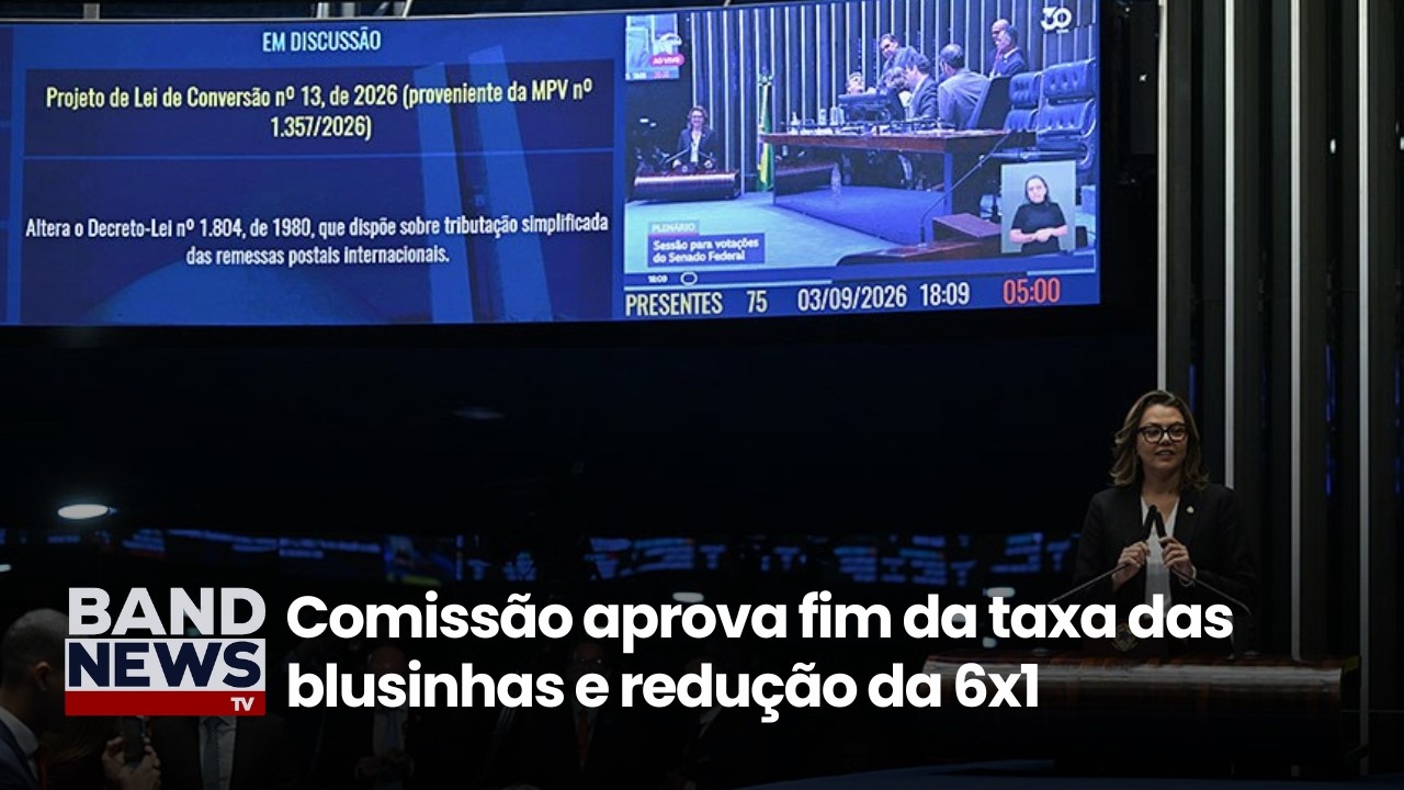 Comissão aprova fim da taxa das blusinhas e redução da 6x1 | BandNews TV