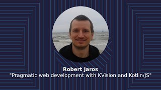 [TKUG #3] Robert Jaros, "Pragmatic web development with KVision and Kotlin/JS"