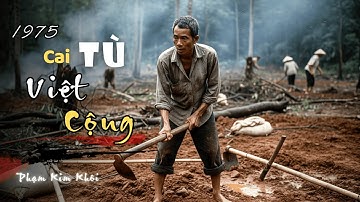 Cai tù VIỆT CỘNG | Kể Chuyện Sài Gòn Xưa | Hồi Ký Vượt Biên