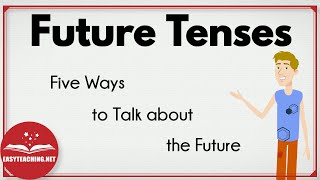 Future Tenses: Five Ways to Talk about the Future | EasyTeaching