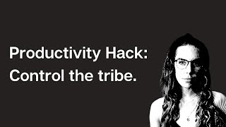 Be more Productive - Control the tribe (like a double decider)