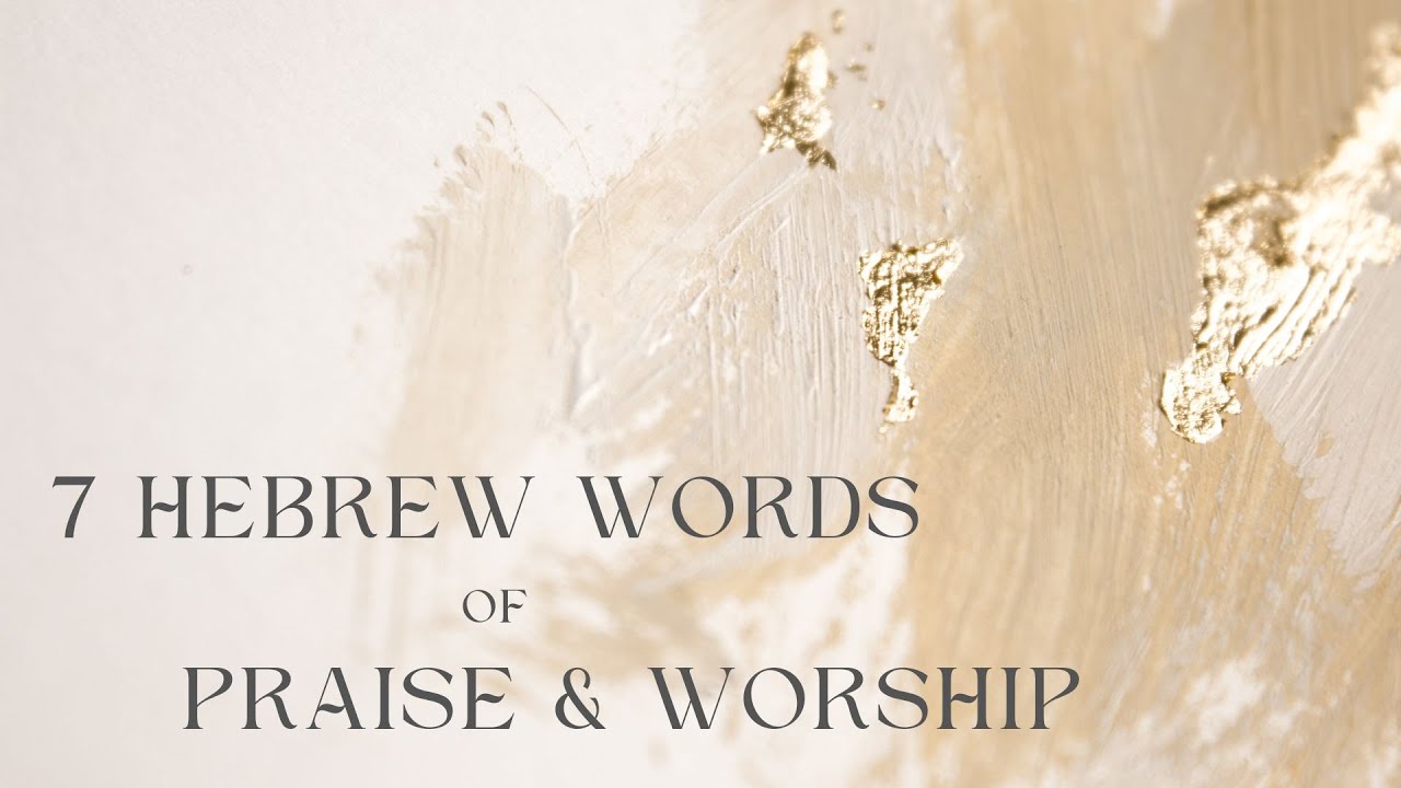 7-hebrew-words-of-praise-worship-pt-2-march-26-2023-youtube