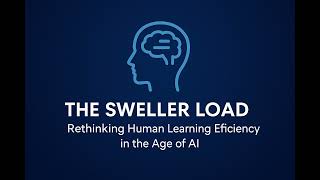 The Sweller Load: Rethinking Human Learning Efficiency in the Age of AI
