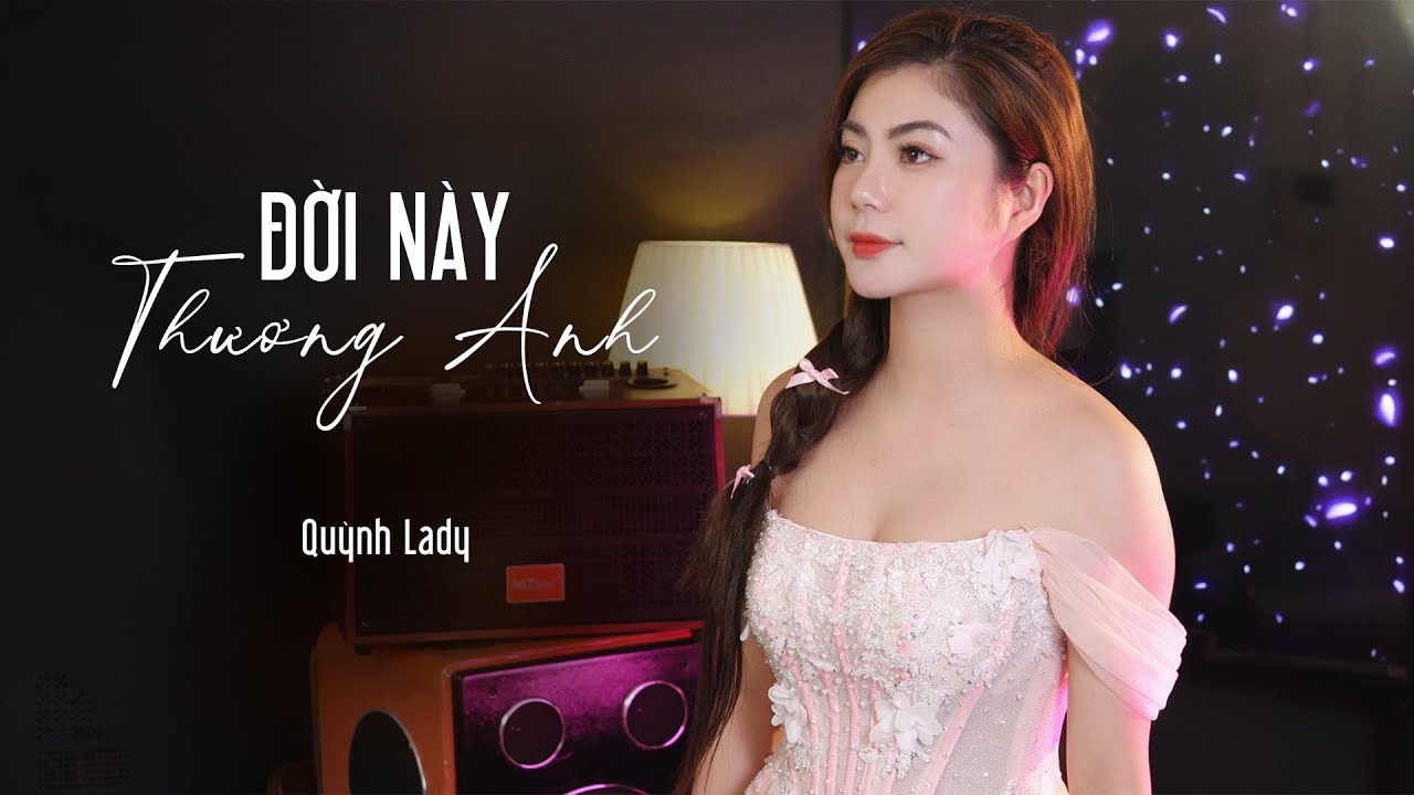 Đời Này Thương Anh - Quỳnh Lady || Phiên bản gây nghiện