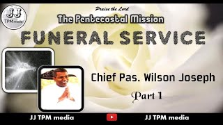 TPM | #FUNERAL SERVICE | CHIEF PAS. #WILSON JOSEPH | Part 1 /2 | JJ TPM media