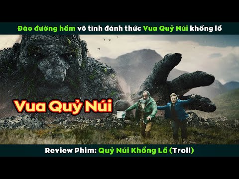 [Review Phim] Thi Công Đường Hầm Vô Tình Đánh Thức Vua Quỷ Núi Khổng Lồ | Troll 2023 vừa cập nhật
