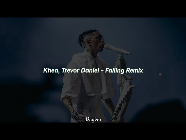 Khea, Trevor Daniel - Falling Remix || Letra(Filtrado)