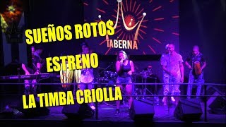 ♫♫Sueños Rotos - La Timba Criolla (ESTRENO ) -Taberna 24/01/18