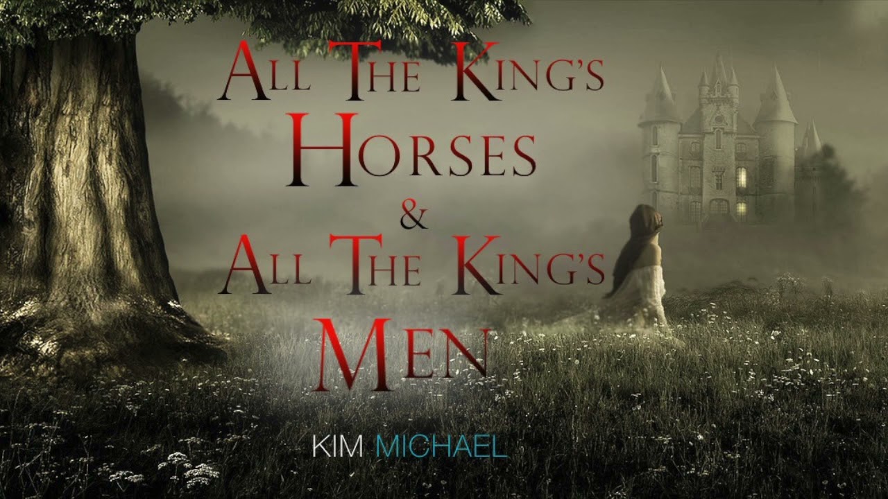 ALL THE KINGS HORSES & ALL THE KINGS MEN YouTube