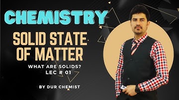 What is Solid | Solid state of matter | Types of Solids in detail by Dur Chemist