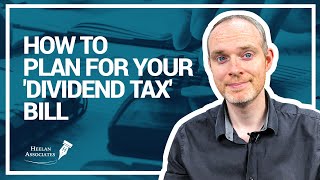 HOW TO PLAN FOR YOUR DIVIDEND TAX BILL (UK)? by Heelan Associates 2,592 views 6 months ago 7 minutes, 47 seconds