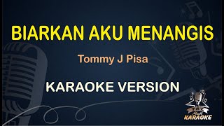 KARAOKE TOMMY J PISA BIARKAN AKU MENANGIS || ( Karaoke ) Nostalgia || Koplo HD Audio