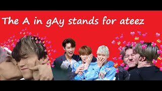 The A in GAY stands for ATEEZ