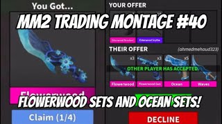 MM2 Trading Montage #40 | FLOWERWOOD SETS AND OCEAN SETS