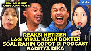 REAKSI NETIZEN LAGI VIRAL KISAH DOKTER SOAL RAHIM COPOT DI PODCAST RADITYA DIKA