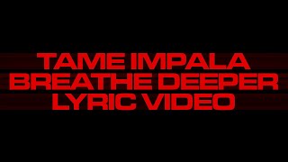 Tame Impala - Breathe Deeper (Unofficial Lyric Video)