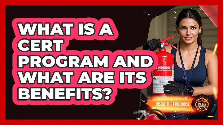 What Is A CERT Program And What Are Its Benefits? - Inside the Firehouse