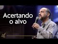 Acertando o alvo • Pr. Leonardo Moreira
