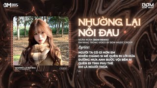 Nhường Lại Nỗi Đau Remix (Bản Hot TikTok) - Ngân Ngân ♫ Người Ta Có Gì Hơn Em Remix Hot TikTok 2026