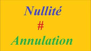 Quelle est la différence entre la nullité et l'annulation ?