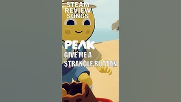 SteamReviewSongs - GIVE ME A STRANGLE BUTTON *Teaser* (PEAK)