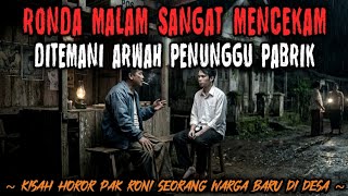 RONDA MALAM DITEMANI ARWAH PENUNGGU PABRIK