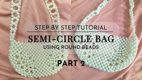DIY Semicircle Beaded Bag Tutorial – Using ROUND CIRCLE BEADS [Part 2]