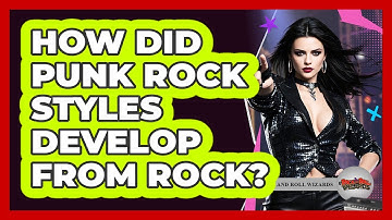 How Did Punk Rock Styles Develop From Rock?