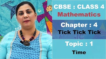 Class 4 | CBSE | NCERT | Maths | 4 | Tick Tick Tick | T1 | Time | Hindi Video