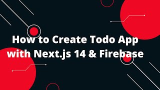 Next.js 14 Tutorial #19 How to Create Todo App with Next.js 14 & Firebase