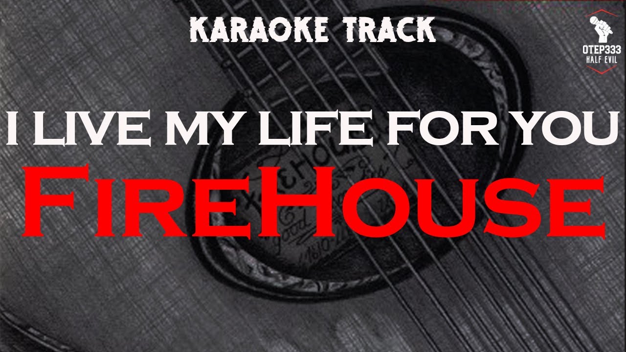 Firehouse | I Live My Life For You 🎤HQ Karaoke🎤 Firehouse | I Live My Life For You 🎤HQ Karaoke🎤